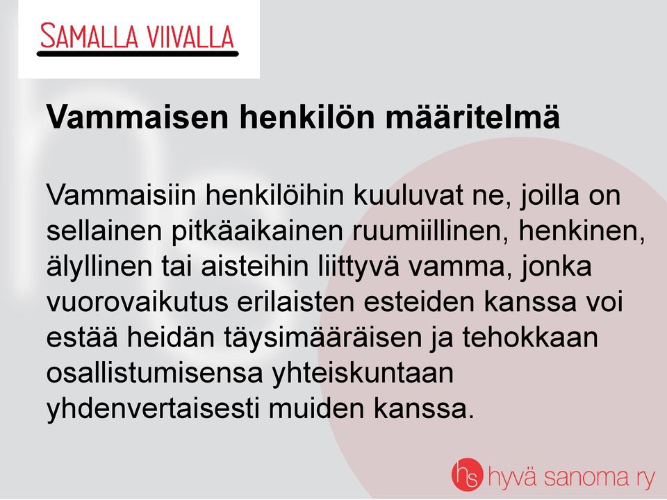 liittyvä vamma, jonka vuorovaikutus erilaisten esteiden kanssa voi estää heidän