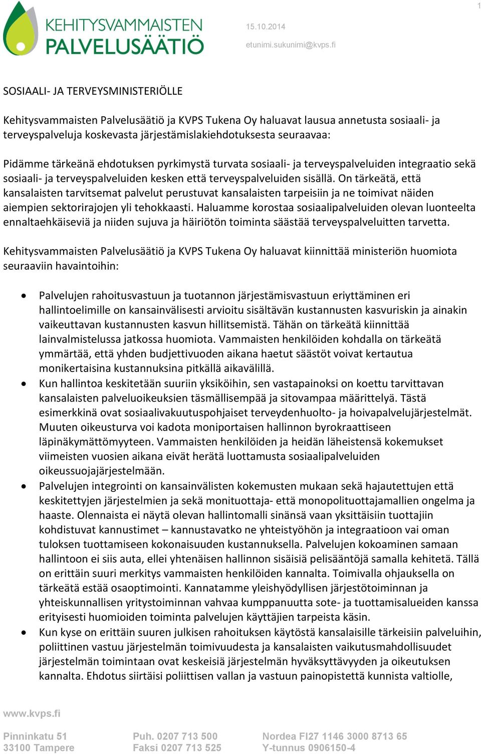 On tärkeätä, että kansalaisten tarvitsemat palvelut perustuvat kansalaisten tarpeisiin ja ne toimivat näiden aiempien sektorirajojen yli tehokkaasti.