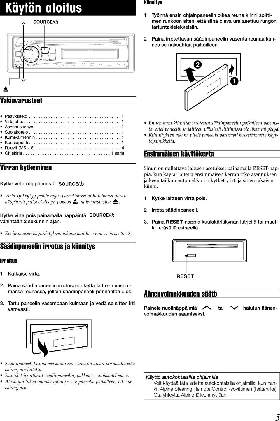 ................................... 1 Suojakotelo...................................... 1 Kumivaimennin................................... 1 Kuusiopultti...................................... 1 Ruuvit (M5 x 8).