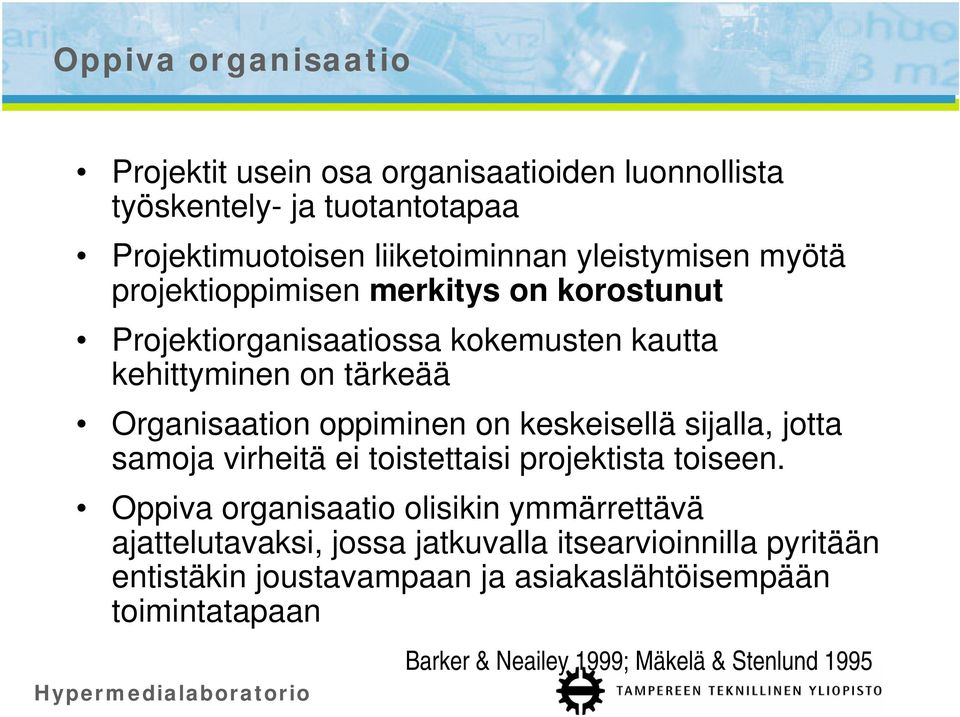 oppiminen on keskeisellä sijalla, jotta samoja virheitä ei toistettaisi projektista toiseen.