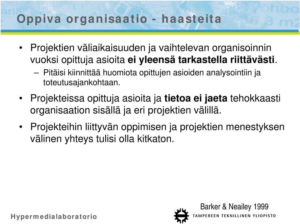 Pitäisi kiinnittää huomiota opittujen asioiden analysointiin ja toteutusajankohtaan.