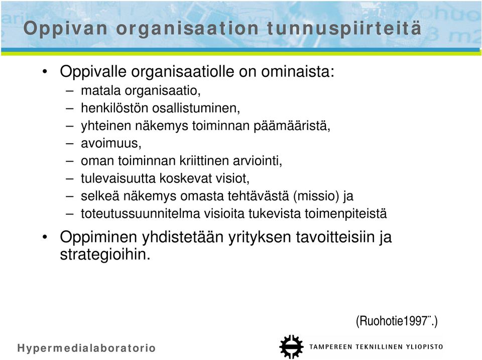 arviointi, tulevaisuutta koskevat visiot, selkeä näkemys omasta tehtävästä (missio) ja