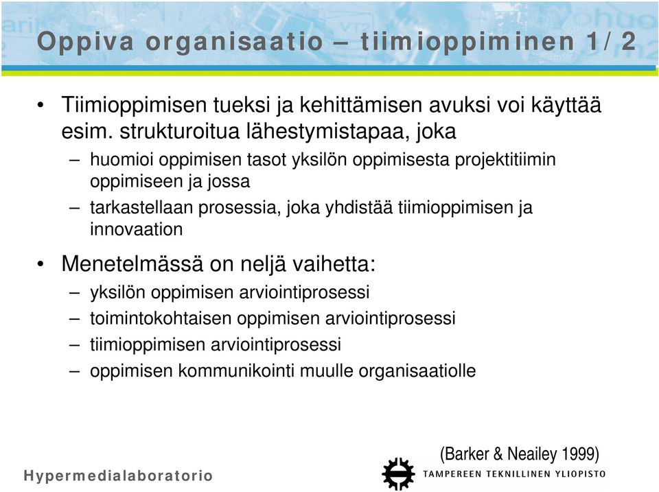 tarkastellaan prosessia, joka yhdistää tiimioppimisen ja innovaation Menetelmässä on neljä vaihetta: yksilön oppimisen