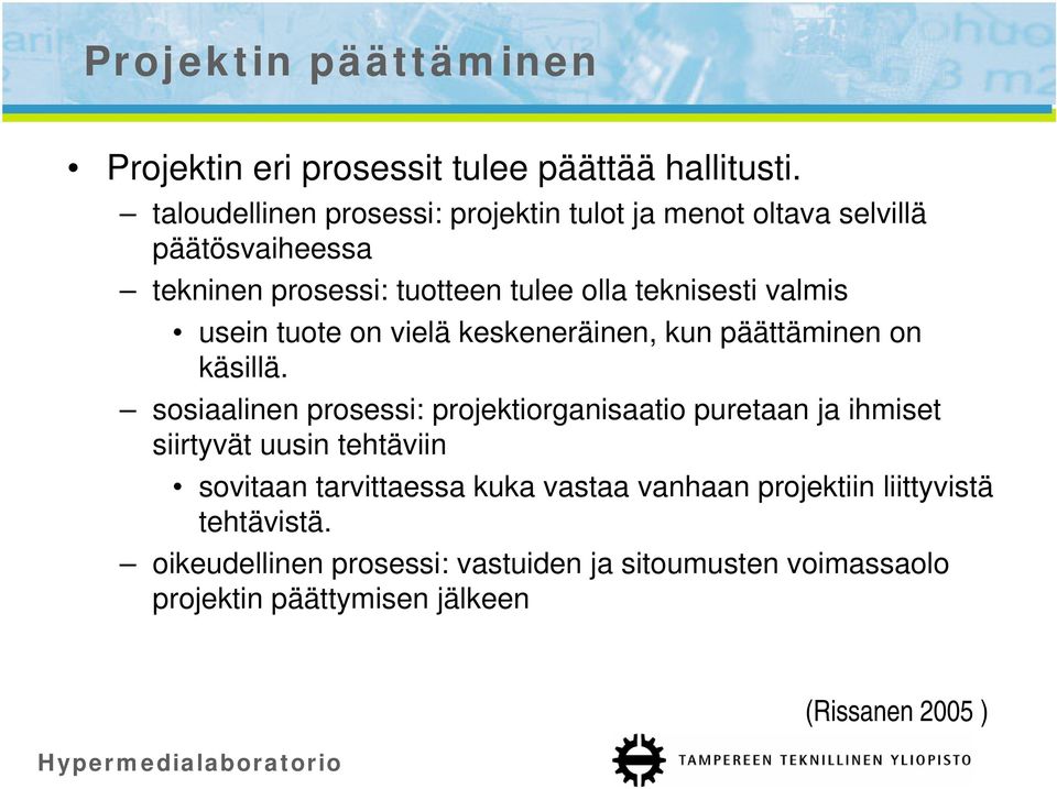 valmis usein tuote on vielä keskeneräinen, kun päättäminen on käsillä.