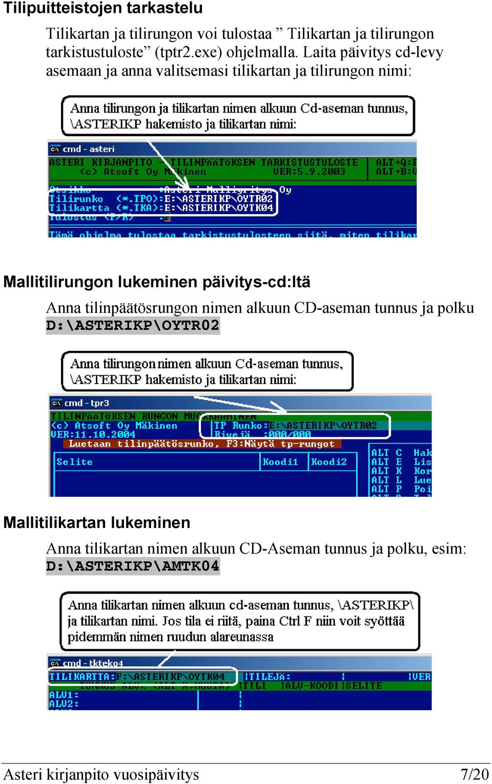 Laita päivitys cd-levy asemaan ja anna valitsemasi tilikartan ja tilirungon nimi: Mallitilirungon lukeminen