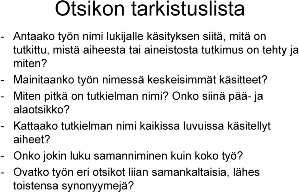 - Miten pitkä on tutkielman nimi? Onko siinä pää- ja alaotsikko?