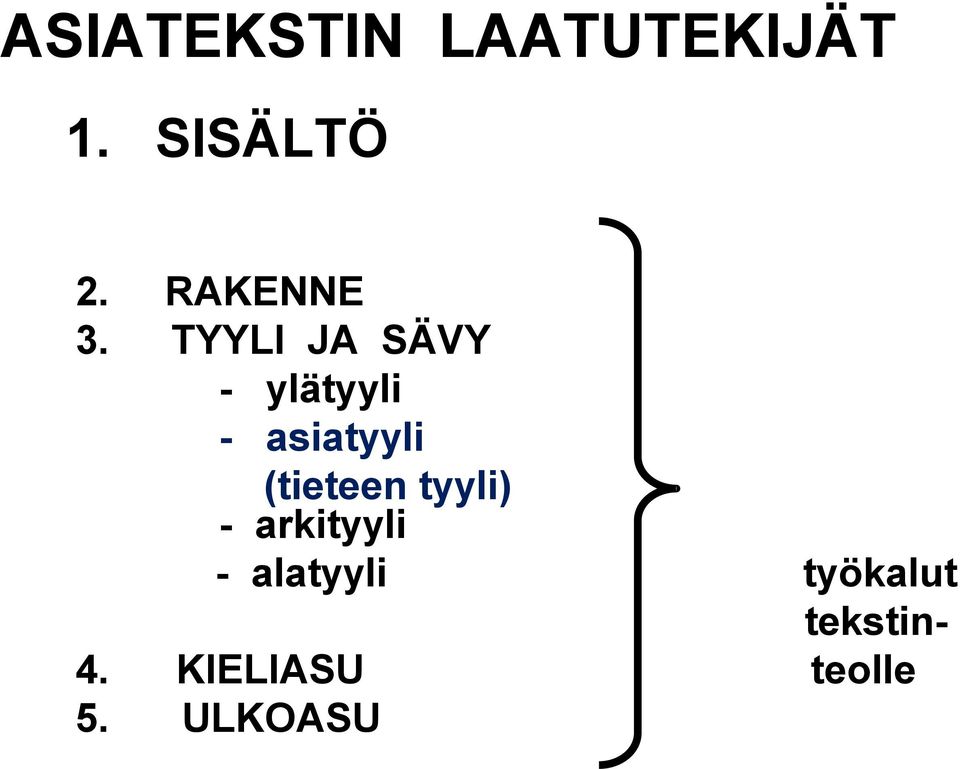 TYYLI JA SÄVY - ylätyyli - asiatyyli