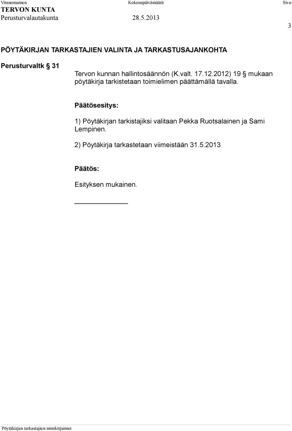 2012) 19 mukaan pöytäkirja tarkistetaan toimielimen päättämällä tavalla.