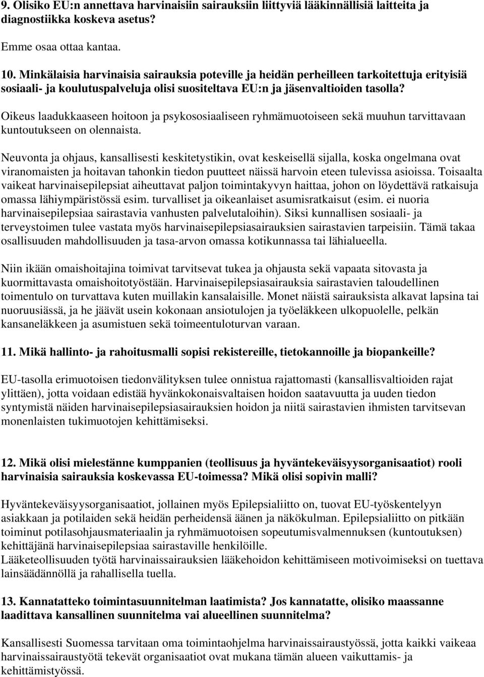 Oikeus laadukkaaseen hoitoon ja psykososiaaliseen ryhmämuotoiseen sekä muuhun tarvittavaan kuntoutukseen on olennaista.