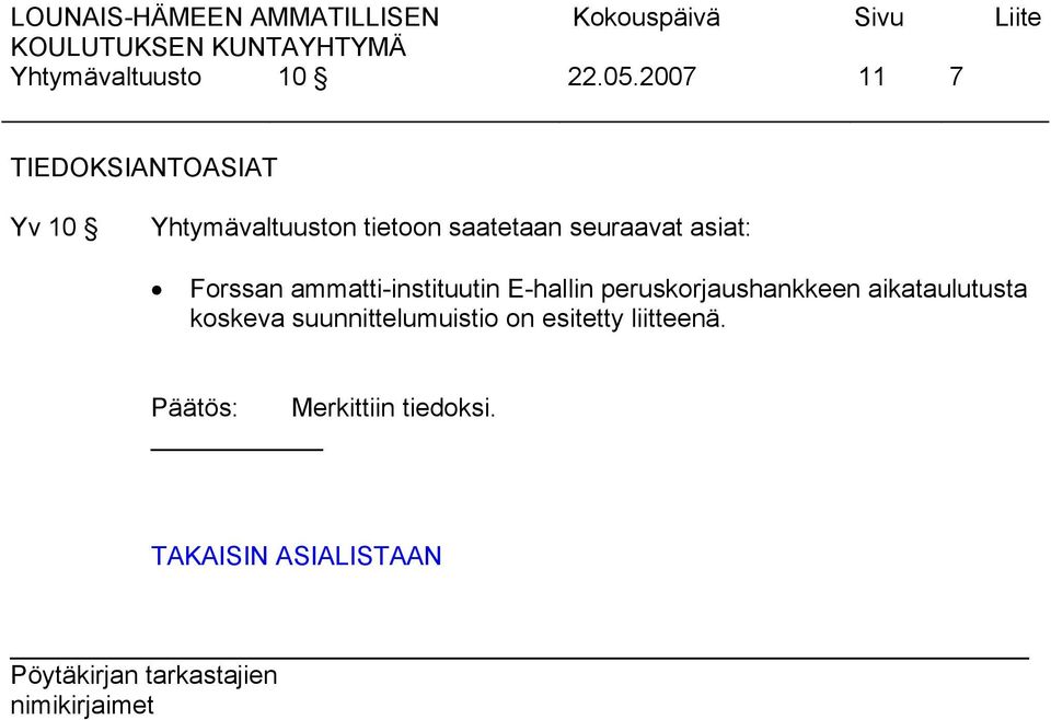 saatetaan seuraavat asiat: Forssan ammatti-instituutin E-hallin