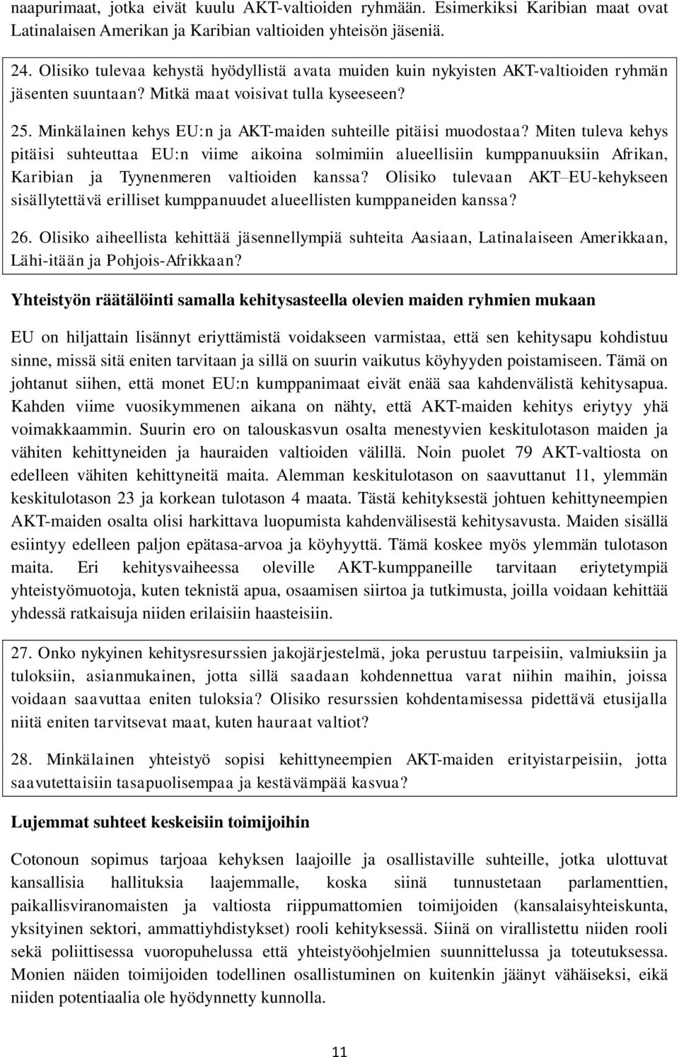 Minkälainen kehys EU:n ja AKT-maiden suhteille pitäisi muodostaa?