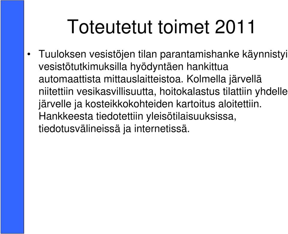 Kolmella järvellä niitettiin vesikasvillisuutta, hoitokalastus tilattiin yhdelle järvelle ja