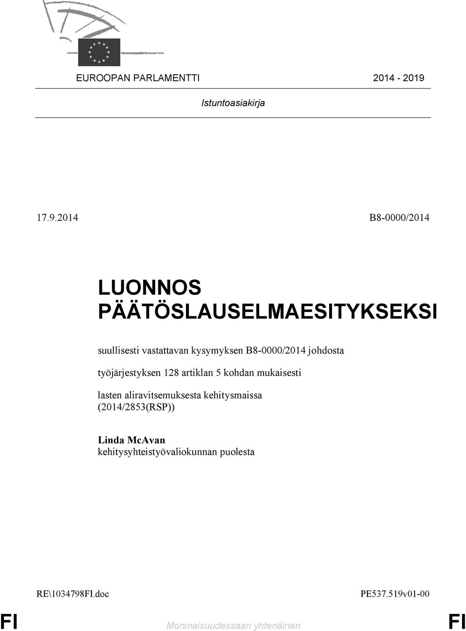 2014 B8-0000/2014 LUONNOS PÄÄTÖSLAUSELMAESITYKSEKSI suullisesti vastattavan kysymyksen