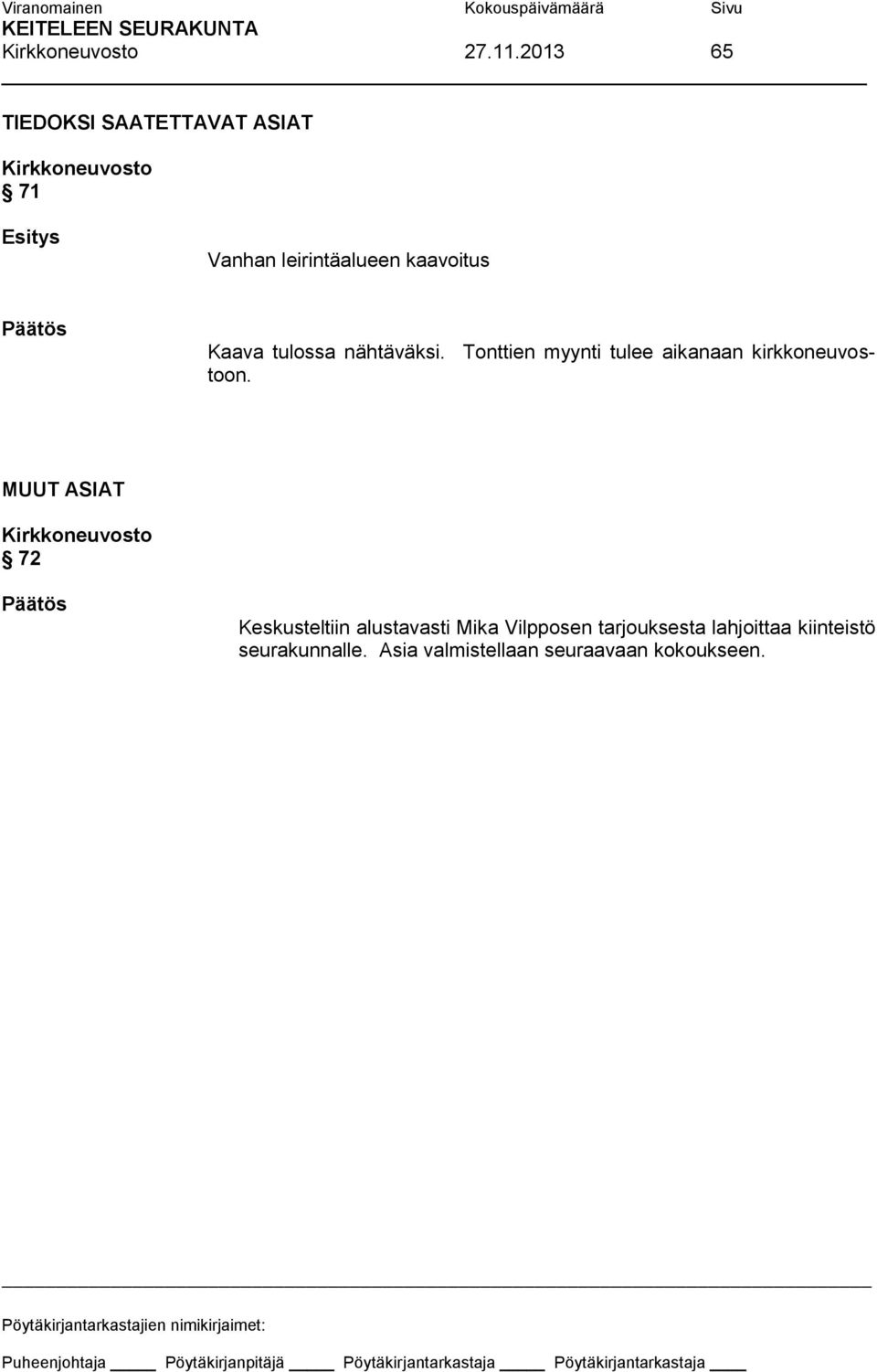 Kaava tulossa nähtäväksi. Tonttien myynti tulee aikanaan kirkkoneuvostoon.