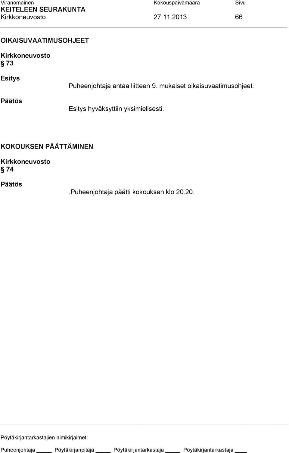 antaa liitteen 9. mukaiset oikaisuvaatimusohjeet.