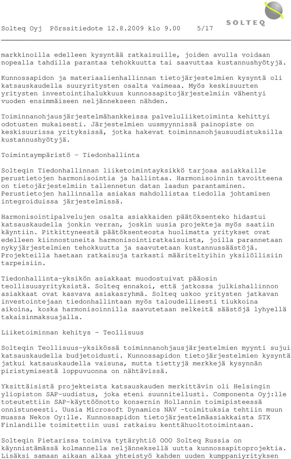 Myös keskisuurten yritysten investointihalukkuus kunnossapitojärjestelmiin vähentyi vuoden ensimmäiseen neljännekseen nähden.