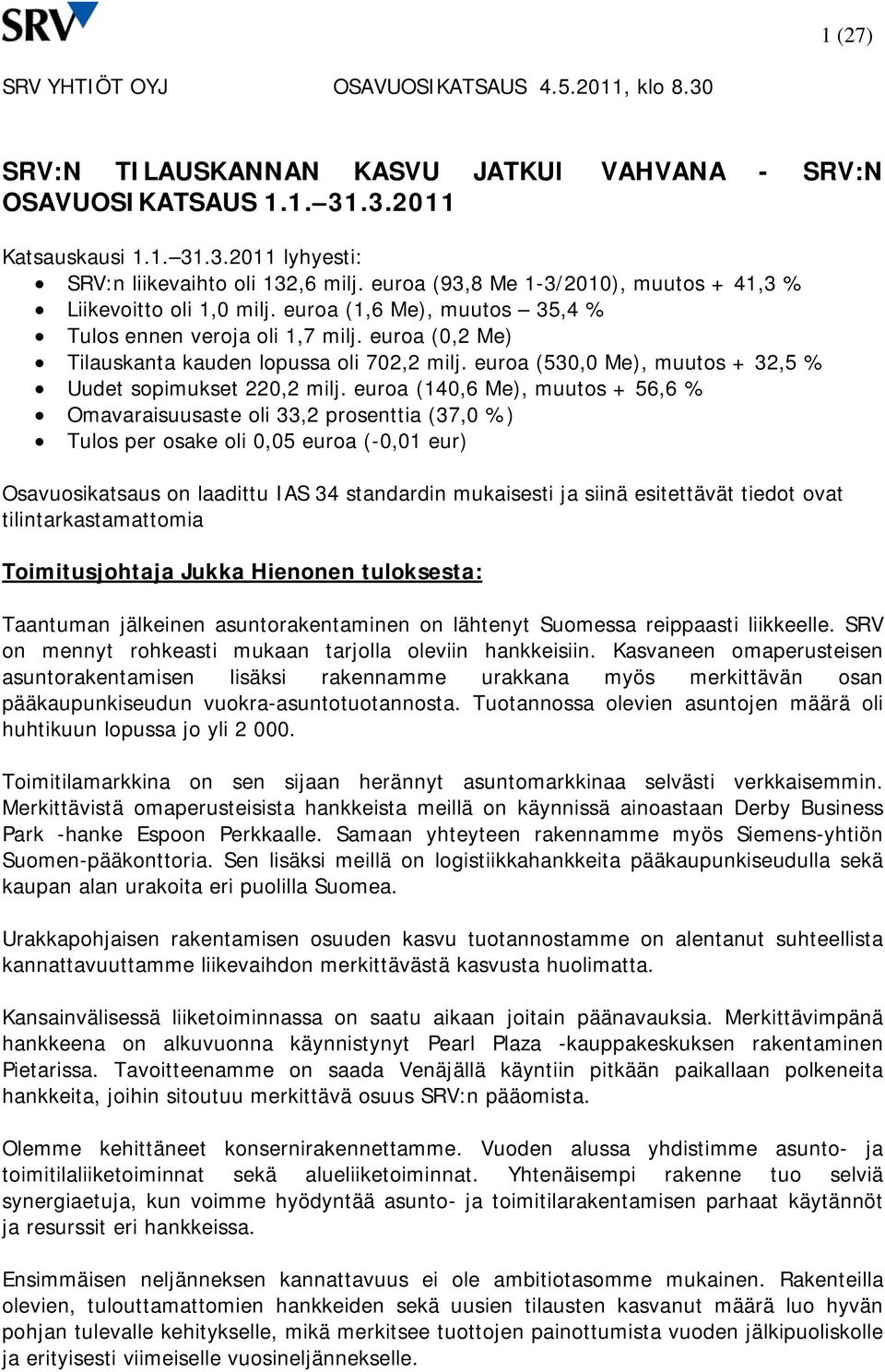 euroa (530,0 Me), muutos + 32,5 % Uudet sopimukset 220,2 milj.