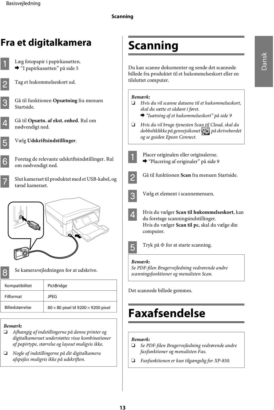 Se kameravejledningen for at udskrive.