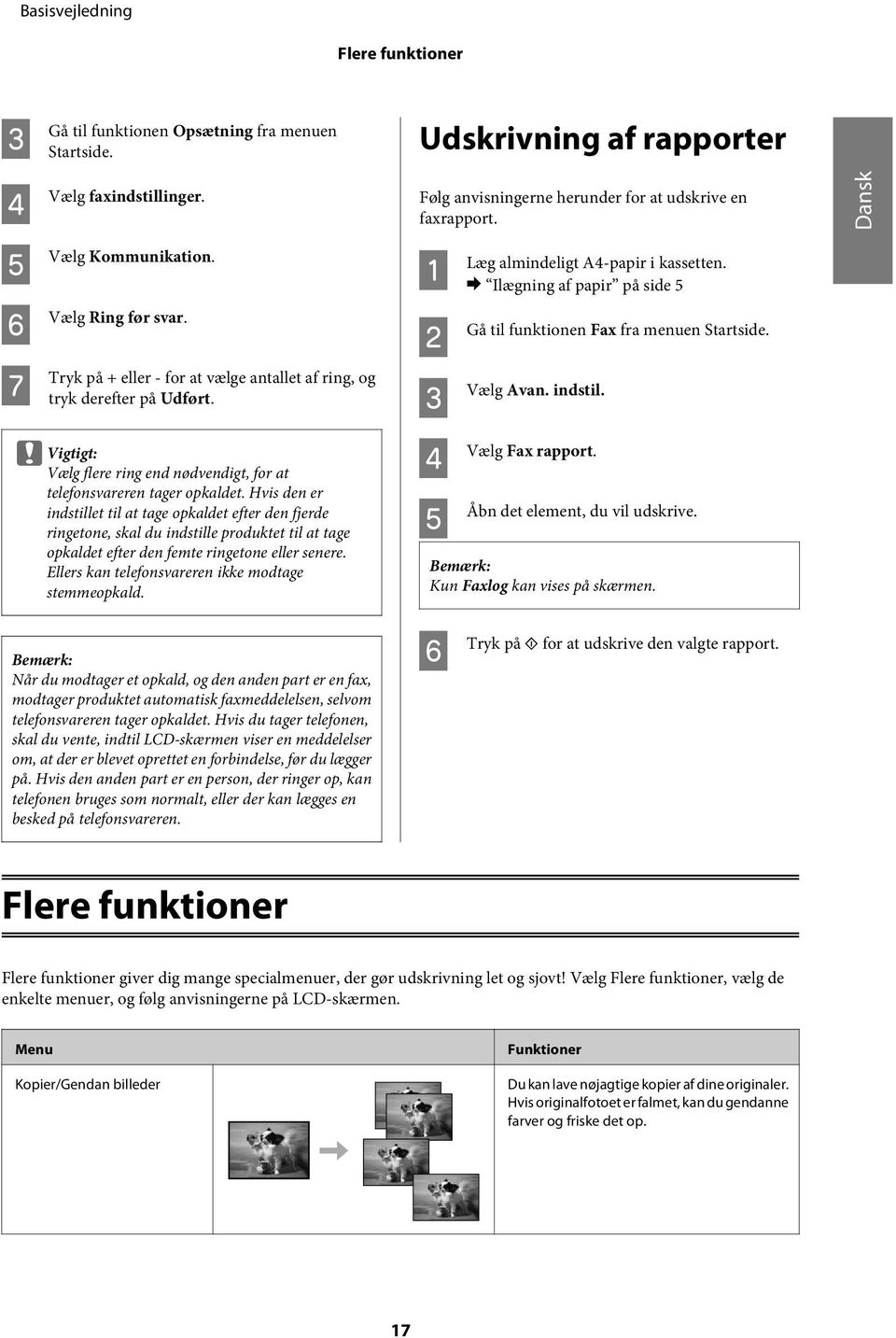 Hvis den er indstillet til at tage opkaldet efter den fjerde ringetone, skal du indstille produktet til at tage opkaldet efter den femte ringetone eller senere.