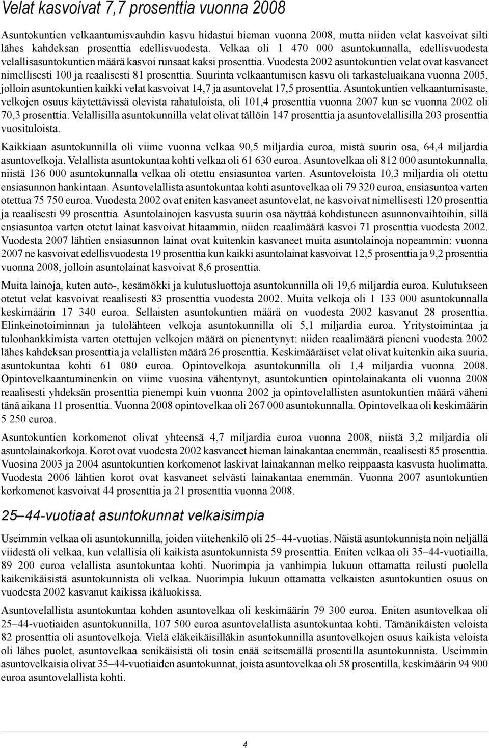 Vuodesta 2002 asuntokuntien velat ovat kasvaneet nimellisesti 100 ja reaalisesti 81 prosenttia.