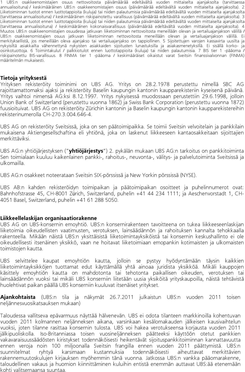 2 Liiketoiminnan tuotot ennen luottotappioita (kuluja) tai niiden palautumisia päivämäärää edeltävältä vuoden mittaiselta ajanjaksolta (tarvittaessa annualisoituna) / keskimääräinen riskipainotettu