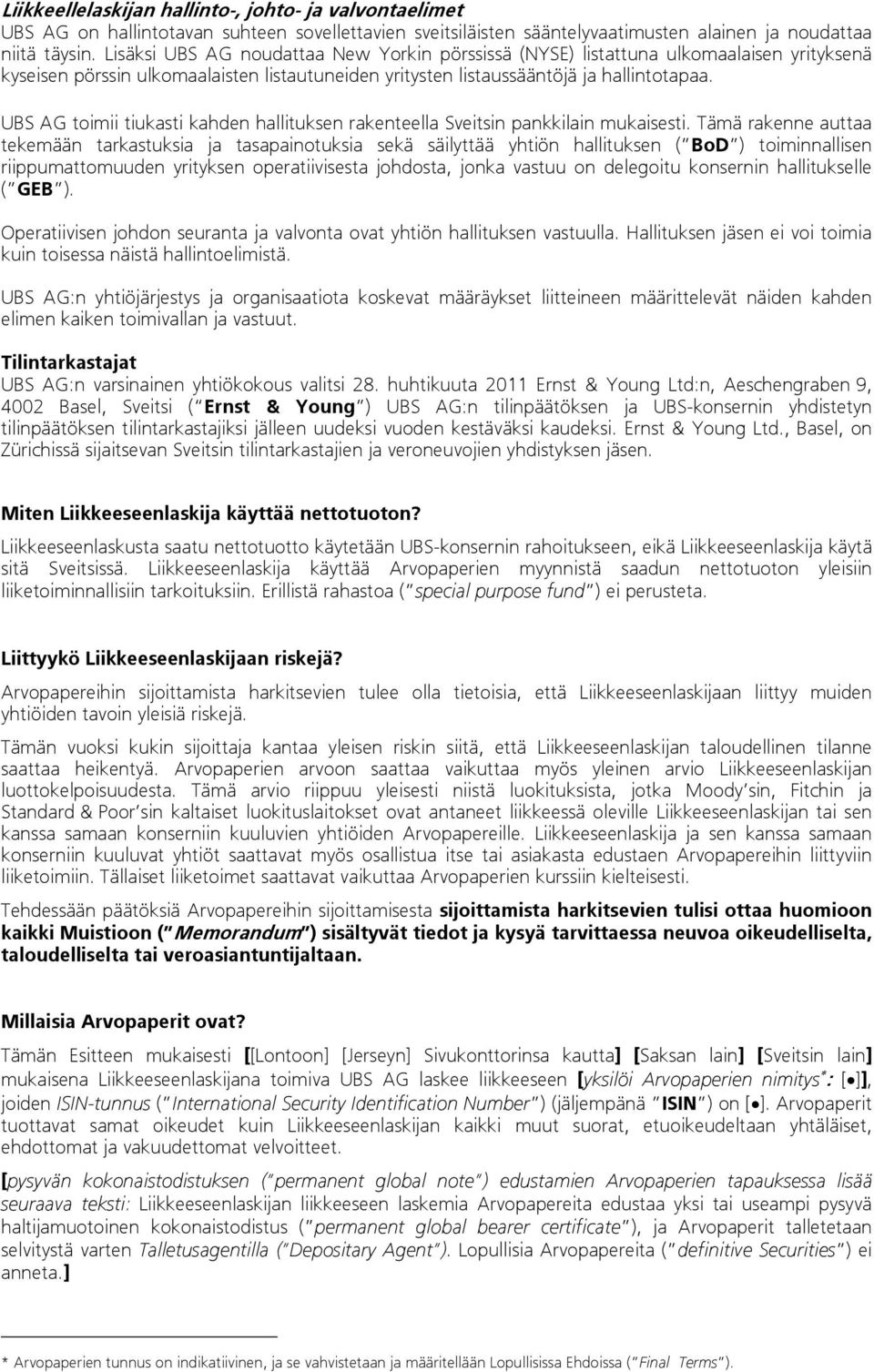 UBS AG toimii tiukasti kahden hallituksen rakenteella Sveitsin pankkilain mukaisesti.