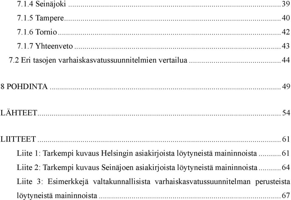 .. 61 Liite 1: Tarkempi kuvaus Helsingin asiakirjoista löytyneistä maininnoista.