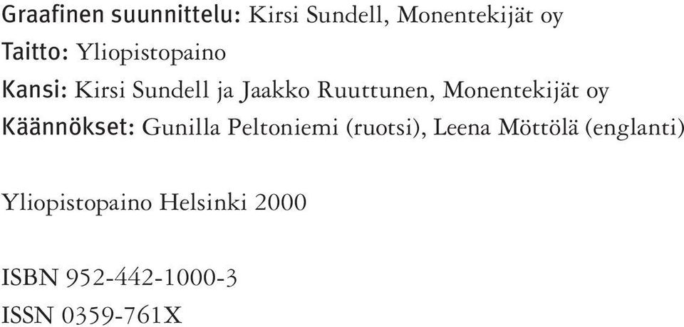 Monentekijät oy Käännökset: Gunilla Peltoniemi (ruotsi), Leena