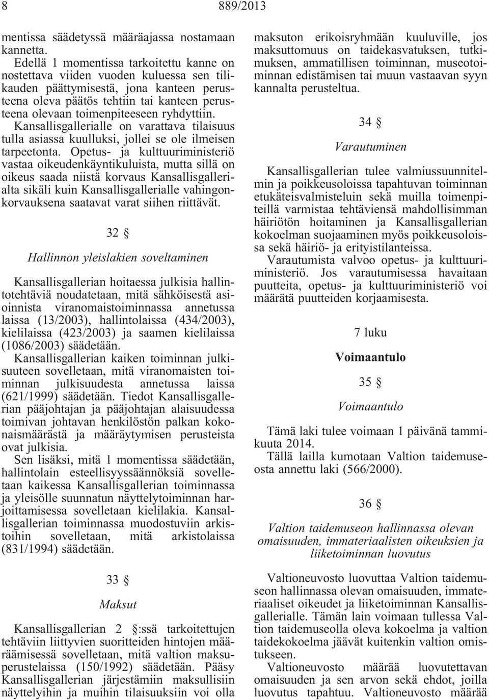 ryhdyttiin. Kansallisgallerialle on varattava tilaisuus tulla asiassa kuulluksi, jollei se ole ilmeisen tarpeetonta.