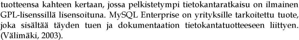 MySQL Enterprise on yrityksille tarkoitettu tuote, joka