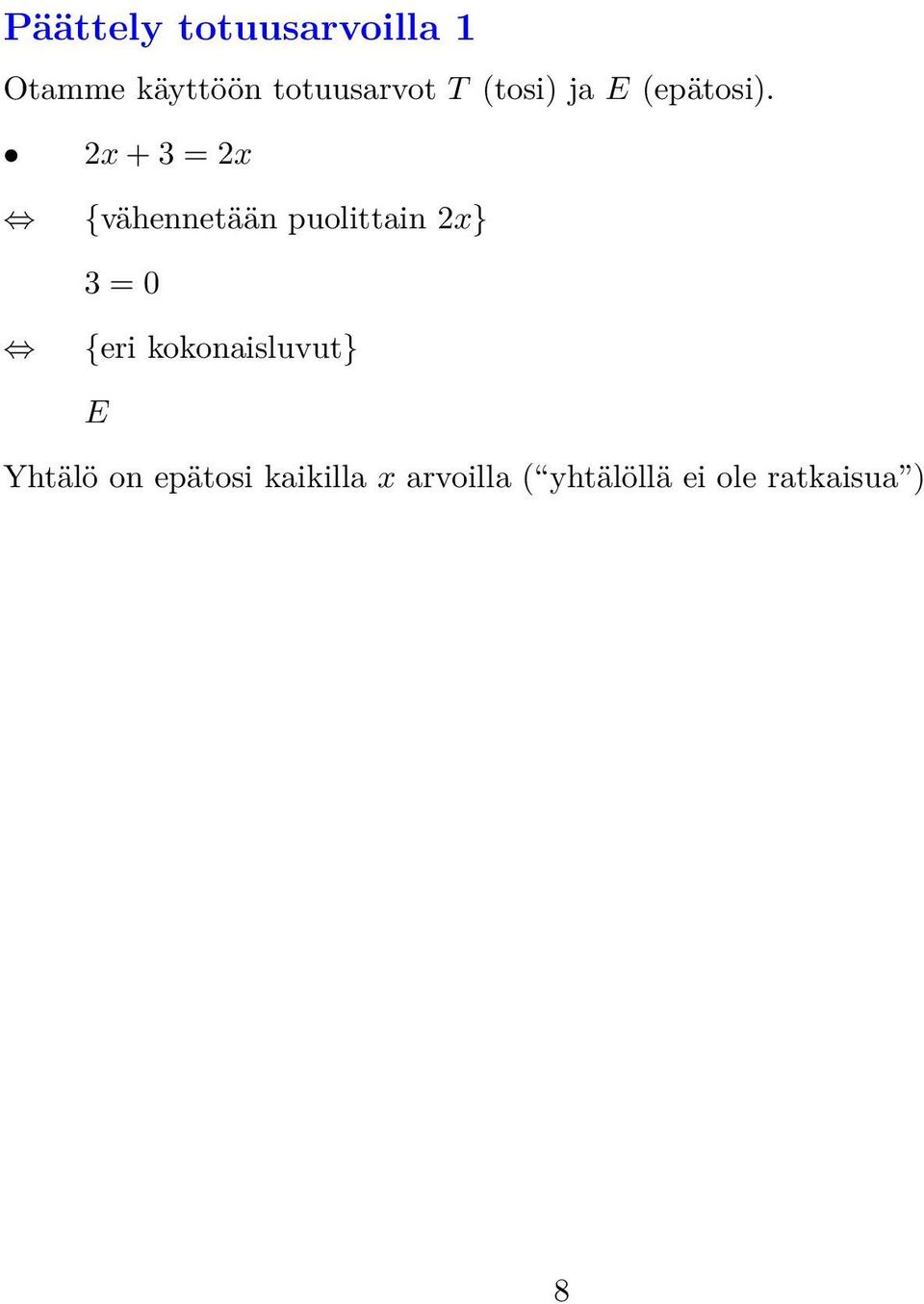 2x + 3 = 2x {vähennetään puolittain 2x} 3 = 0 {eri