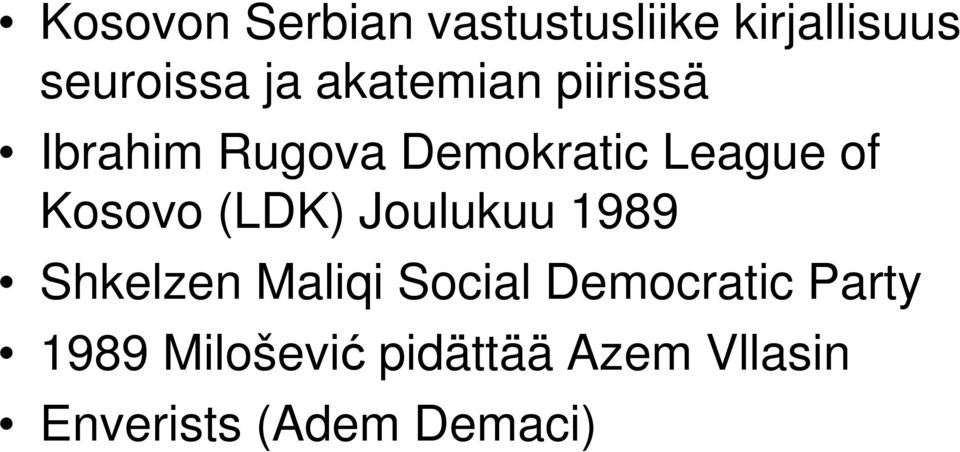 Kosovo (LDK) Joulukuu 1989 Shkelzen Maliqi Social