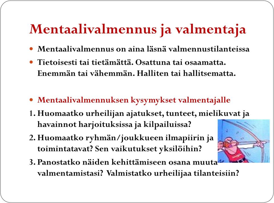 Huomaatko urheilijan ajatukset, tunteet, mielikuvat ja havainnot harjoituksissa ja kilpailuissa? 2.