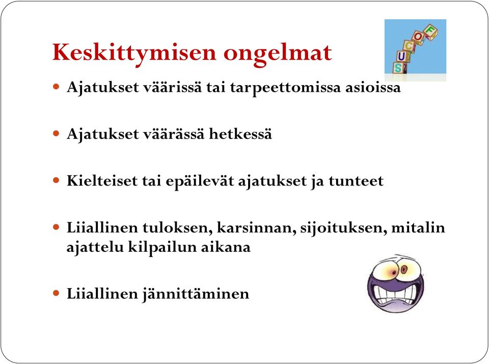 ajatukset ja tunteet Liiallinen tuloksen, karsinnan,