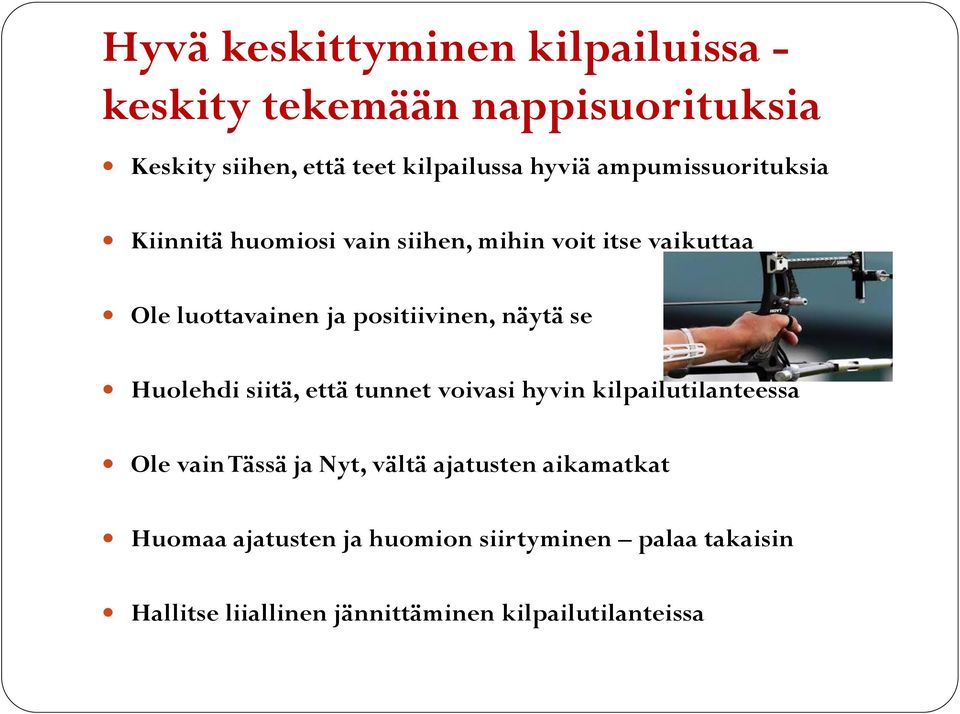 näytä se Huolehdi siitä, että tunnet voivasi hyvin kilpailutilanteessa Ole vain Tässä ja Nyt, vältä ajatusten