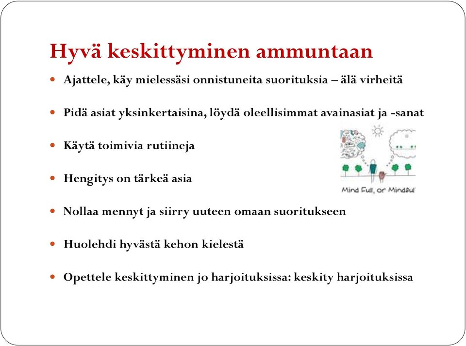 toimivia rutiineja Hengitys on tärkeä asia Nollaa mennyt ja siirry uuteen omaan