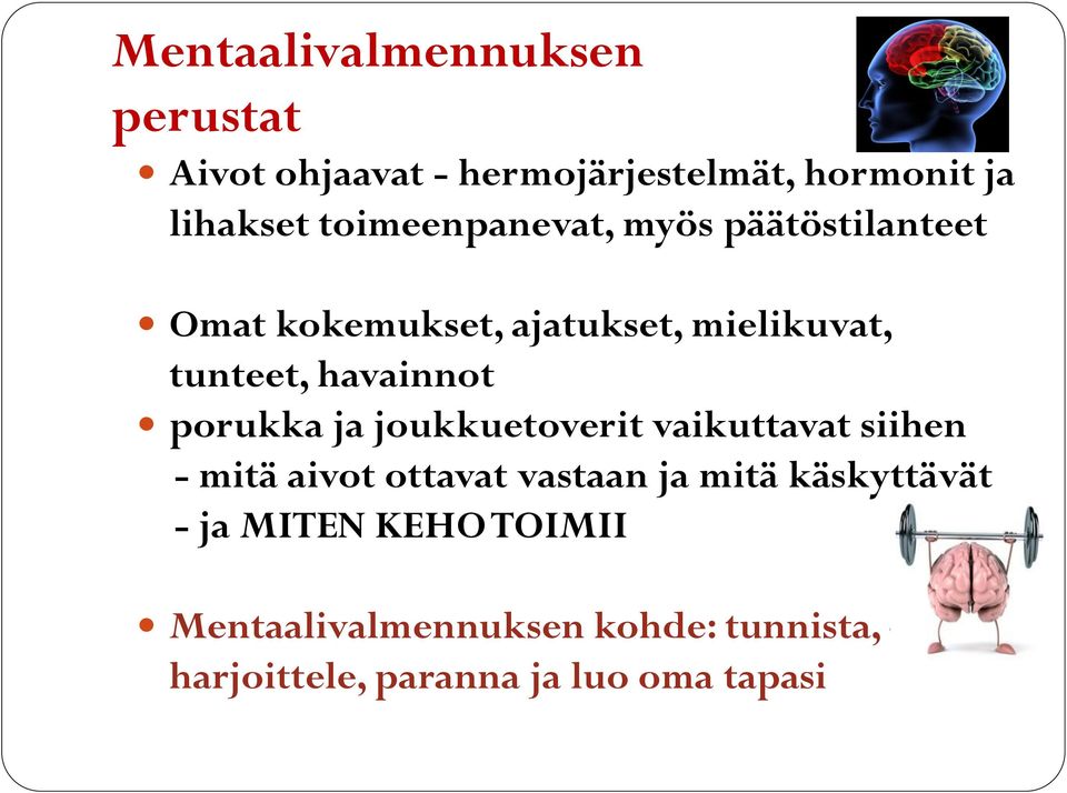 havainnot porukka ja joukkuetoverit vaikuttavat siihen - mitä aivot ottavat vastaan ja mitä