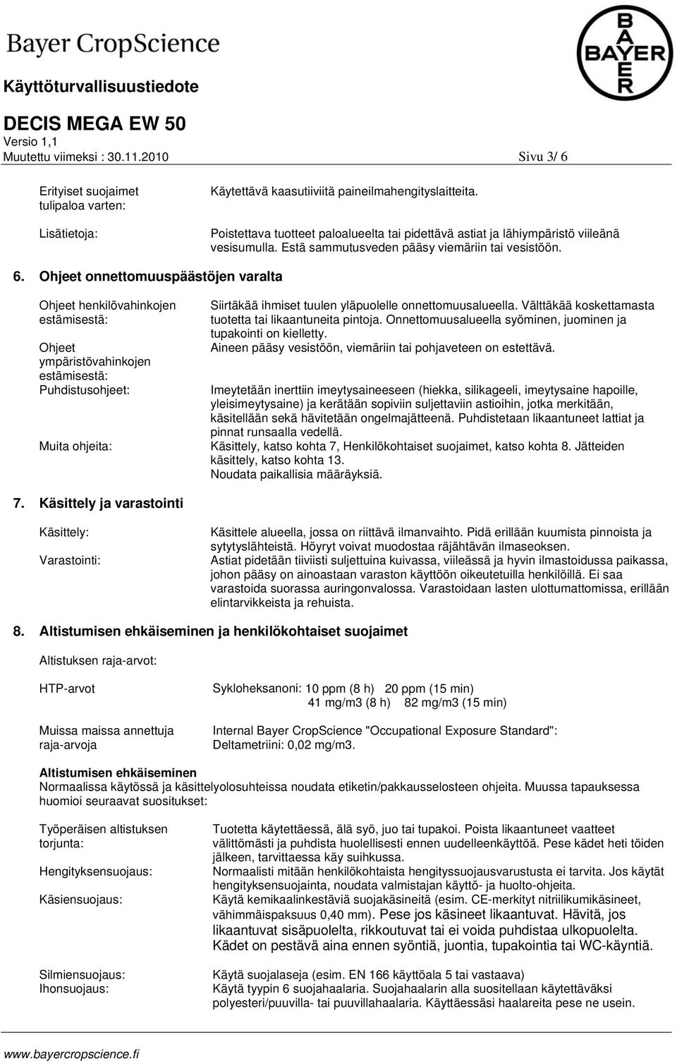 Ohjeet onnettomuuspäästöjen varalta Ohjeet henkilövahinkojen estämisestä: Ohjeet ympäristövahinkojen estämisestä: Puhdistusohjeet: Muita ohjeita: Siirtäkää ihmiset tuulen yläpuolelle