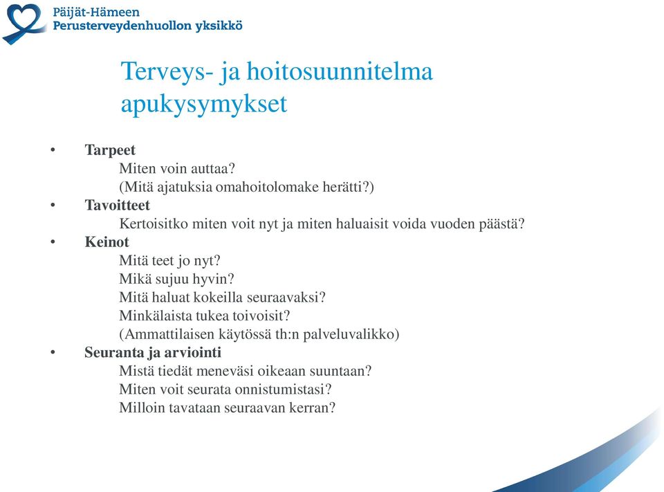 Mikä sujuu hyvin? Mitä haluat kokeilla seuraavaksi? Minkälaista tukea toivoisit?