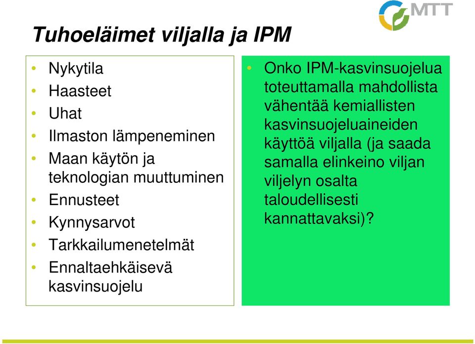 kasvinsuojelu Onko IPM-kasvinsuojelua toteuttamalla mahdollista vähentää kemiallisten