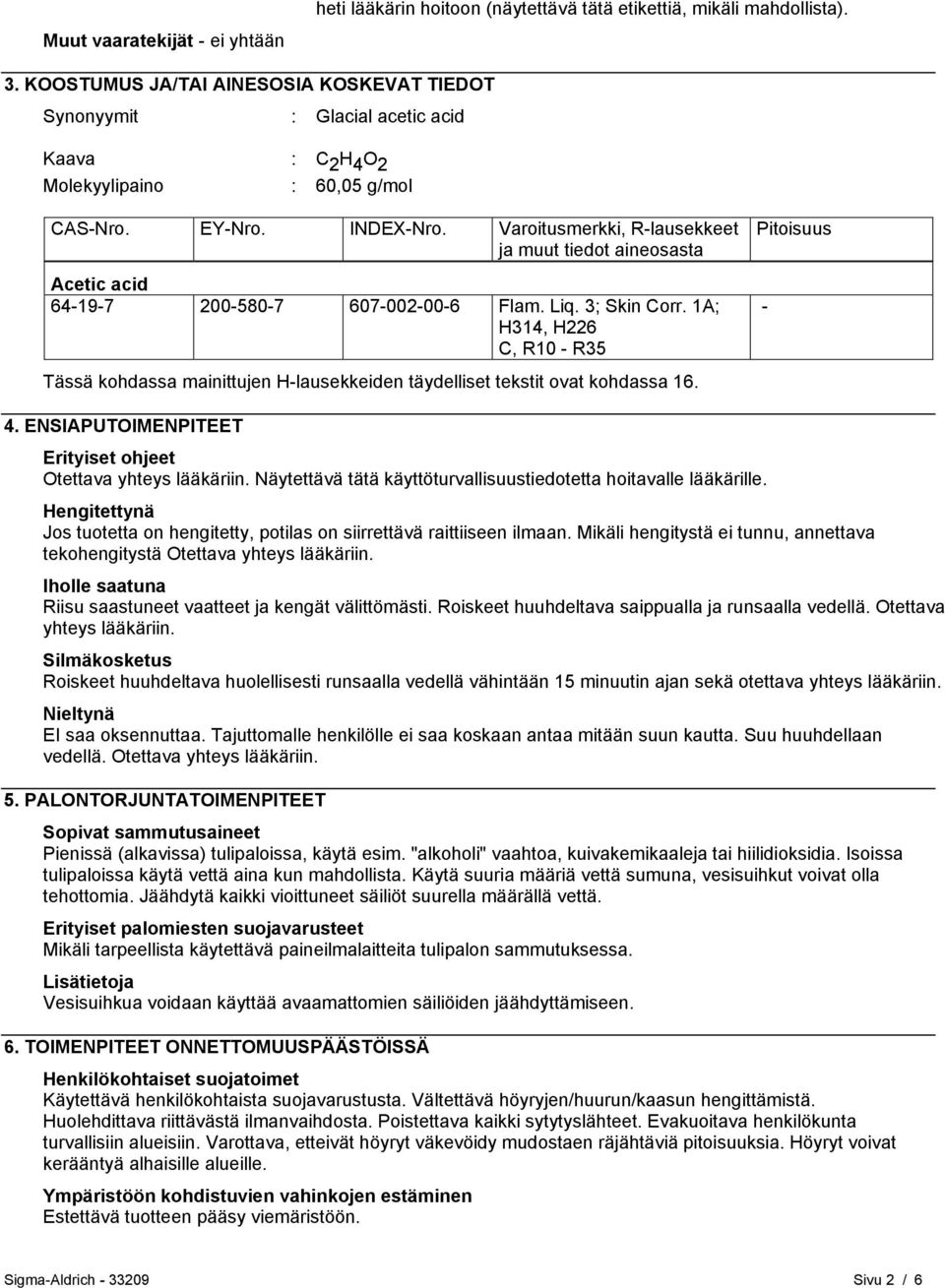 Varoitusmerkki, R-lausekkeet ja muut tiedot aineosasta Acetic acid 64-19-7 200-580-7 607-002-00-6 Flam. Liq. 3; Skin Corr.