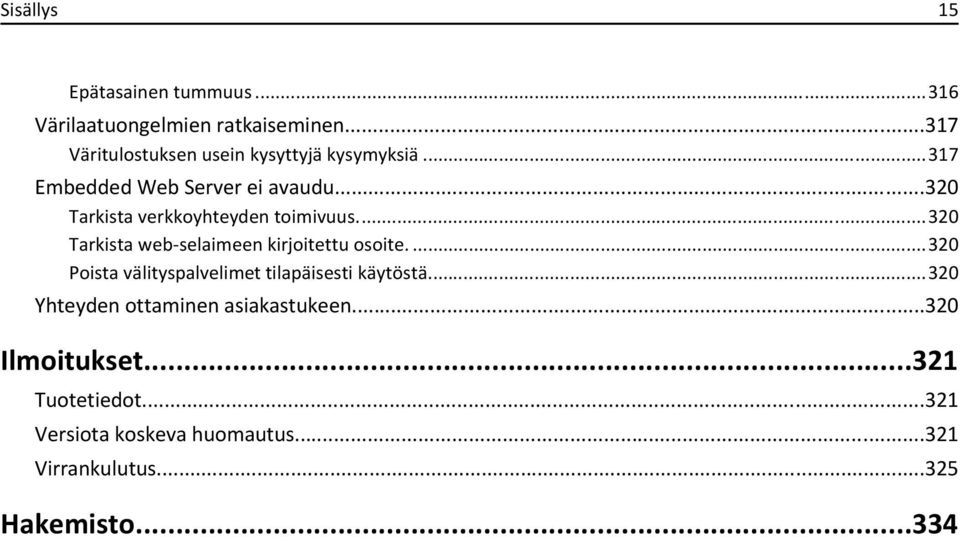 ..320 Tarkista verkkoyhteyden toimivuus...320 Tarkista web-selaimeen kirjoitettu osoite.