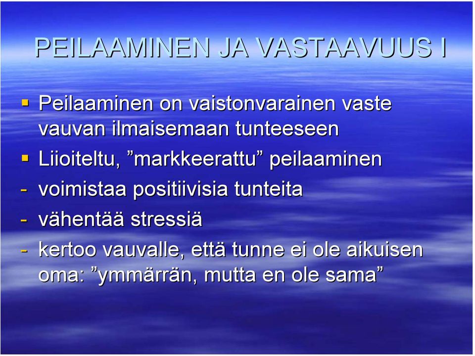 peilaaminen - voimistaa positiivisia tunteita - vähentää stressiä