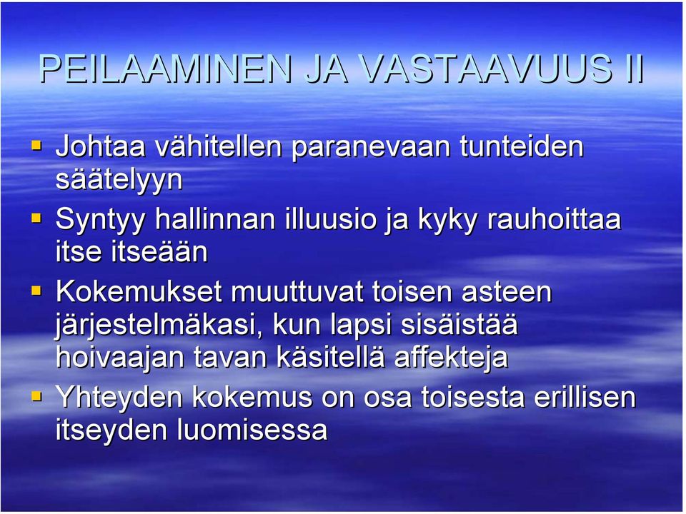 Kokemukset muuttuvat toisen asteen järjestelmäkasi, kun lapsi sisäistää