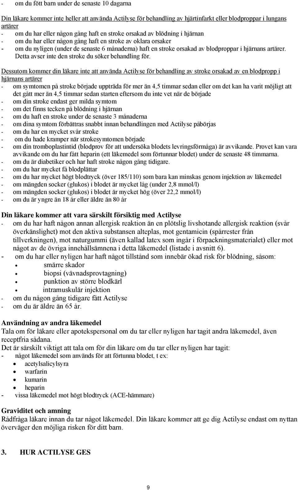 artärer. Detta avser inte den stroke du söker behandling för.