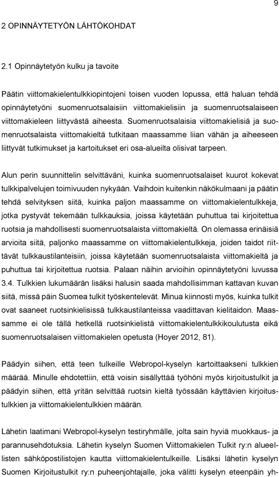 viittomakieleen liittyvästä aiheesta.