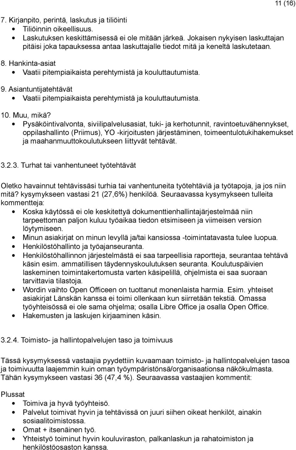 Asiantuntijatehtävät Vaatii pitempiaikaista perehtymistä ja kouluttautumista. (6) 0. Muu, mikä?