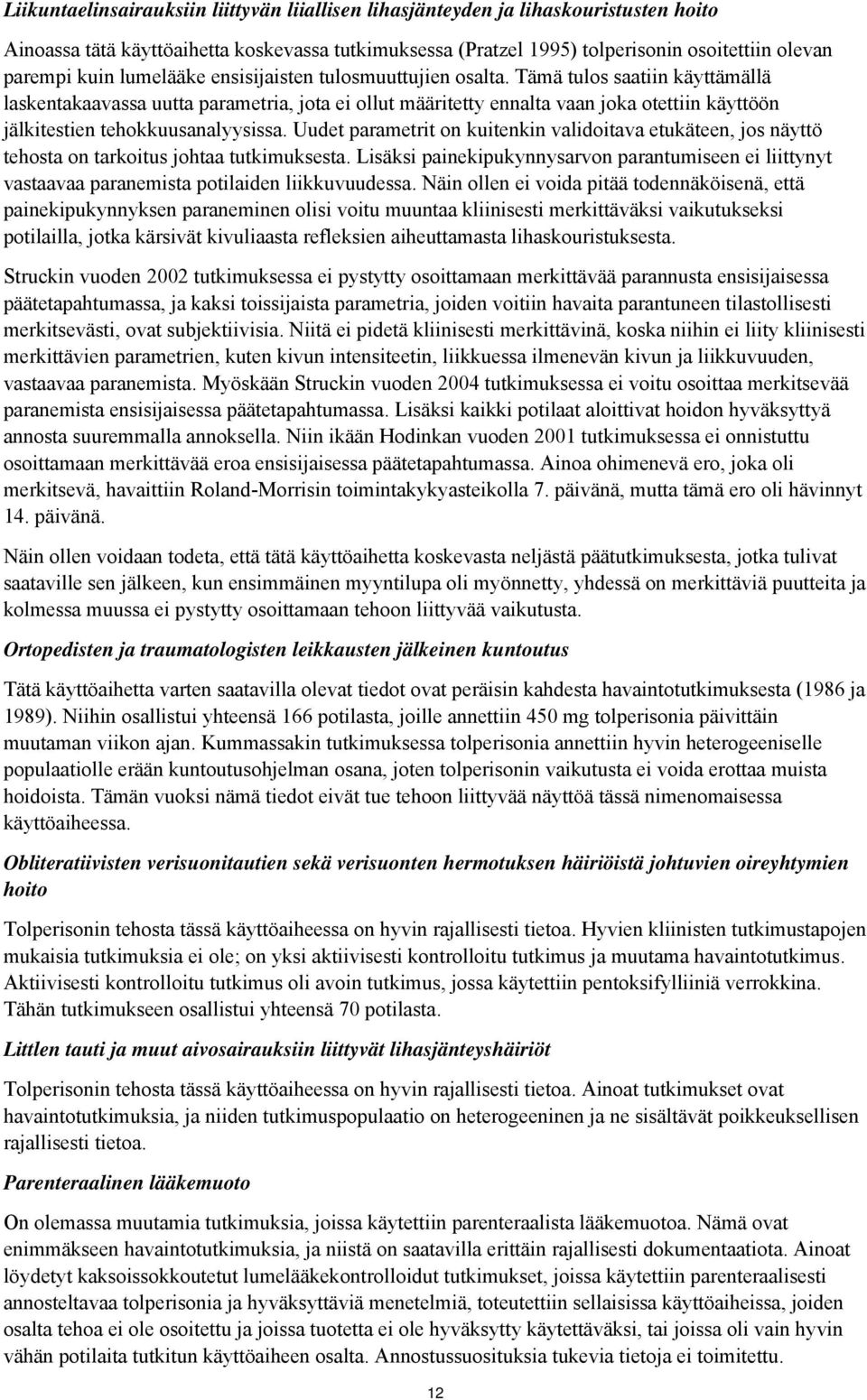Uudet parametrit n kuitenkin validitava etukäteen, js näyttö tehsta n tarkitus jhtaa tutkimuksesta.