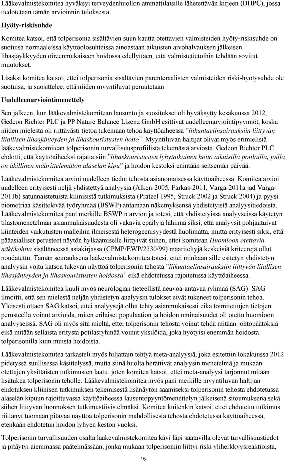 lihasjäykkyyden ireenmukaiseen hidssa edellyttäen, että valmistetietihin tehdään svitut muutkset.