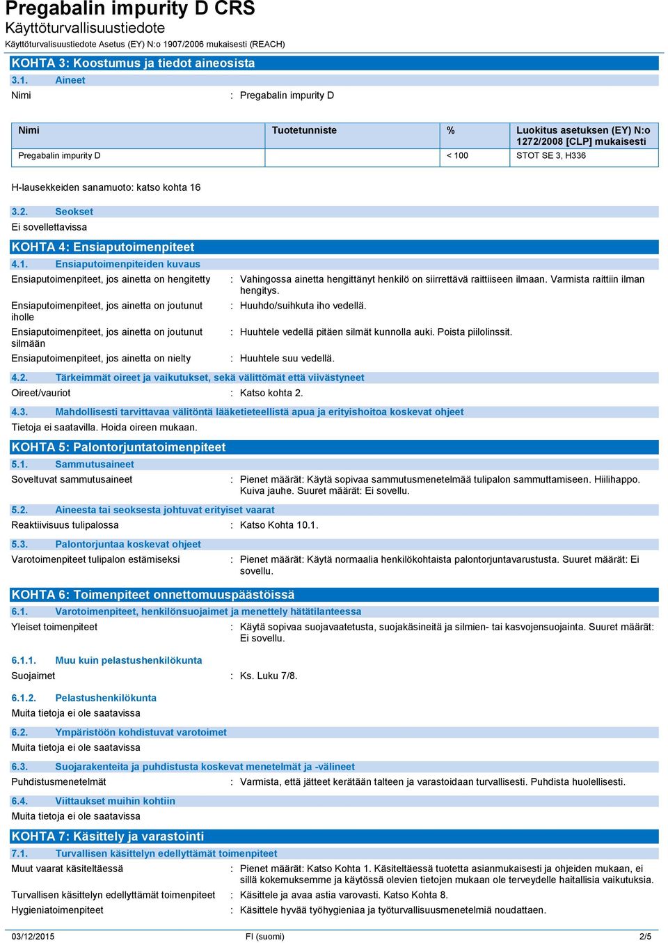 2. Seokset Ei sovellettavissa KOHTA 4: Ensiaputoimenpiteet 4.1.